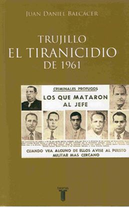Imagen de TRUJILLO: EL TIRANICIDIO DEL 1961 (TAURU