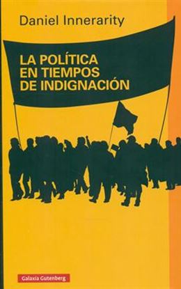 Imagen de LA POLITICA EN TIEMPOS DE INDIGNACION