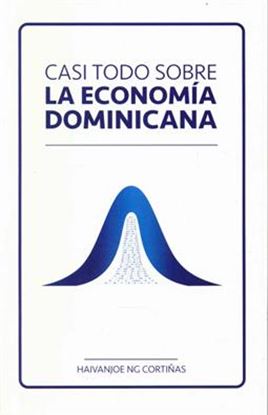 Imagen de CASI TODO SOBRE LA ECONOMIA DOMINICANA