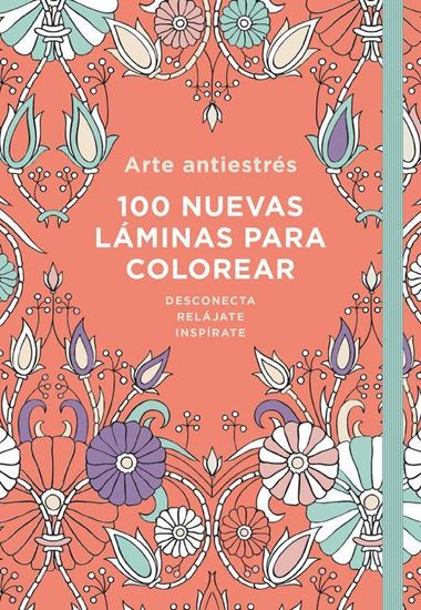 Arte Antiestrés: 100 Láminas Para Colorear (Libro De Colorear Para