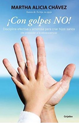 Imagen de ¡CON GOLPES NO!  DISCIPLINA EFECTIVA Y