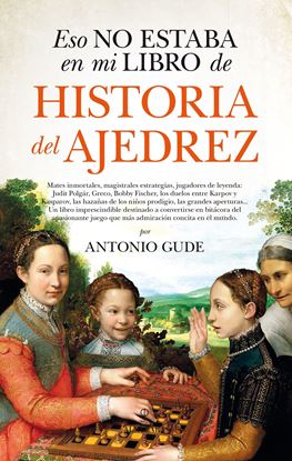 Imagen de ESO NO ESTABA. HISTORIA DE AJEDREZ