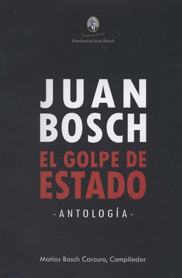 Imagen de JUAN BOSCH. EL GOLPE DE ESTADO