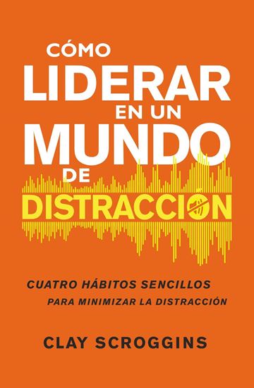 Imagen de COMO LIDERAR EN UN MUNDO DE DISTRACCION