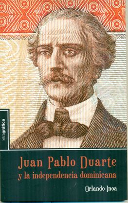 Imagen de JUAN PABLO DUARTE Y LA INDEPENDENCIA D.