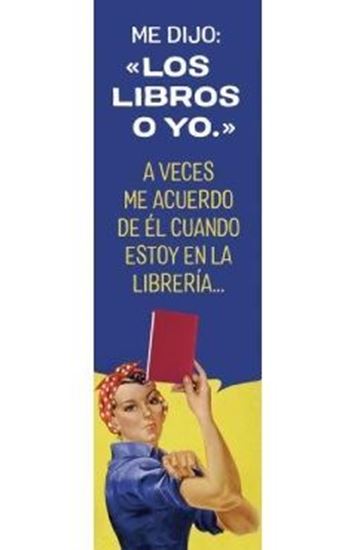 Imagen de MARCA PAGINAS ME DIJO. LOS LIBROS O YO