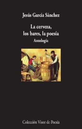 Imagen de LA CERVEZA, LOS BARES, LA POESIA. ANTOLO