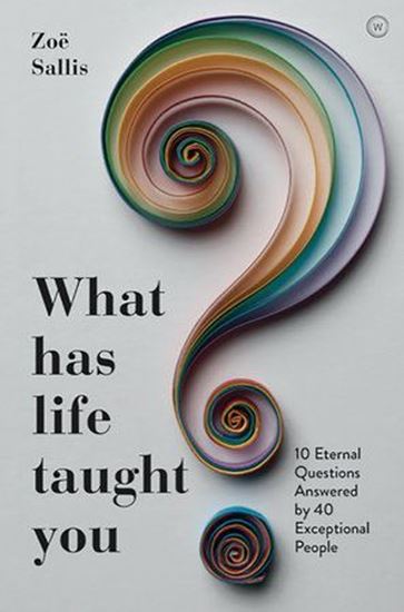 Imagen de WHAT HAS LIFE TAUGHT YOU?