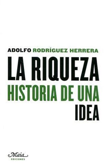 Imagen de LA RIQUEZA. HISTORIA DE UNA IDEA