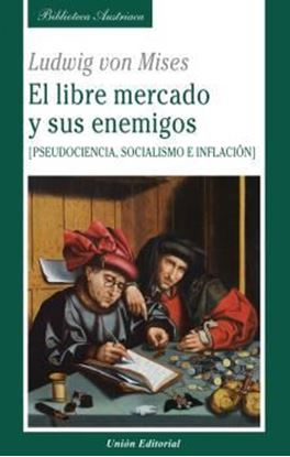 Imagen de EL LIBRE MERCADO Y SUS ENEMIGOS