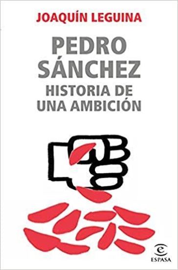 Imagen de PEDRO SANCHEZ. HISTORIA DE UNA AMBICION