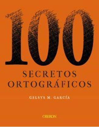 Imagen de 100 SECRETOS ORTOGRAFICOS