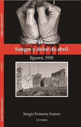Imagen de SANGRE Y DOLOR DE ABRIL. JIGUANI (OF2)