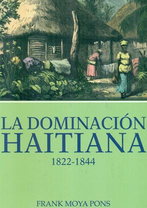 Imagen de LA DOMINACION HAITIANA (1822-1844)