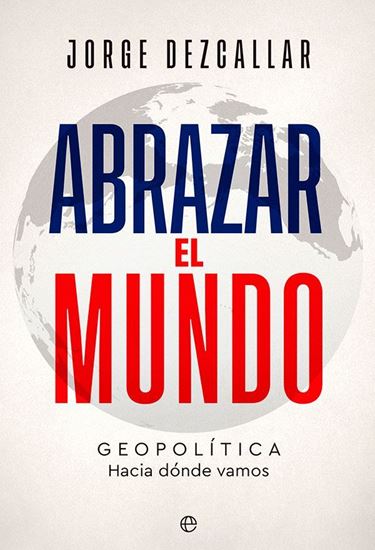 Imagen de ABRAZAR EL MUNDO. GEOPOLITICA, A DONDE V