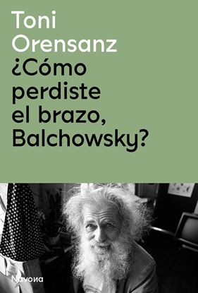 Imagen de COMO PERDISTE EL BRAZO, BALCHOWSKY