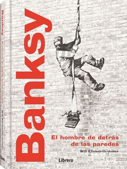 Imagen de BANKSY. EL HOMBRE DETRAS DE LAS PAREDES