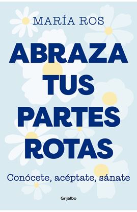 Imagen de ABRAZA TUS PARTES ROTAS