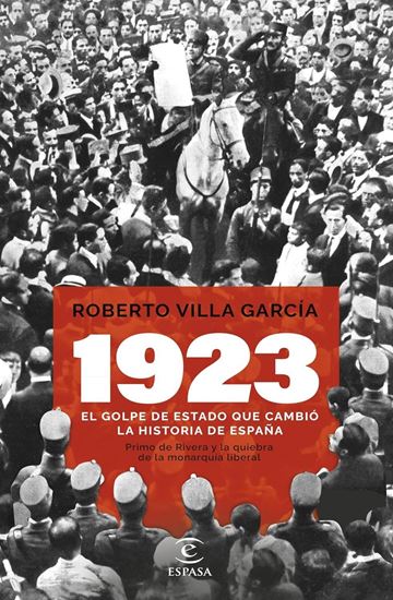 Imagen de 1923 EL GOLPE DE ESTADO QUE CAMBIO LA H.