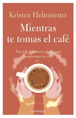 Imagen de MIENTRAS TE TOMAS EL CAFE