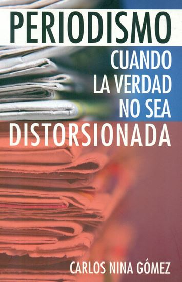 Imagen de PERIODISMO. CUANDO LA VERDAD NO SEA D.