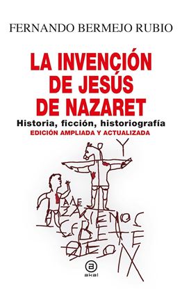 Imagen de LA INVENCION DE JESUS DE NAZARET