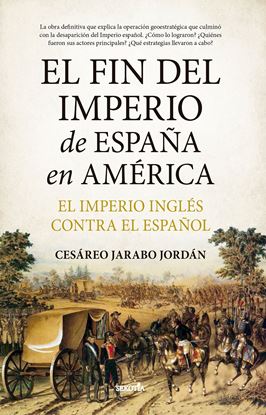 Imagen de EL FIN DEL IMPERIO DE ESPAÑA EN AMERICA