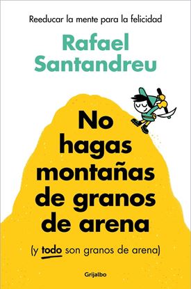 Imagen de NO HAGAS MONTAÑAS DE GRANOS DE ARENA (Y