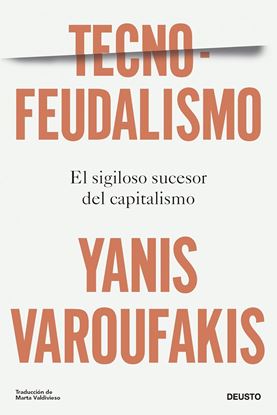 Imagen de TECNOFEUDALISMO. SIGILOSO SUCESOR DEL CA