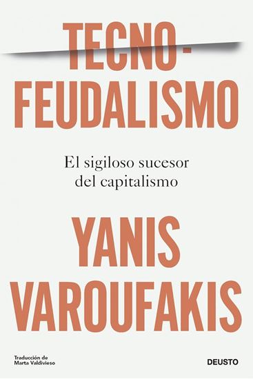 Imagen de TECNOFEUDALISMO. SIGILOSO SUCESOR DEL CA