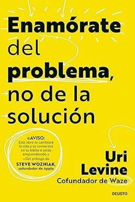 Imagen de ENAMORATE DEL PROBLEMA, NO DE LA SOLUC..