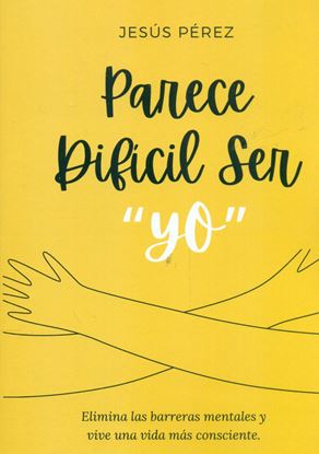 Imagen de PARECE DIFICIL SER YO