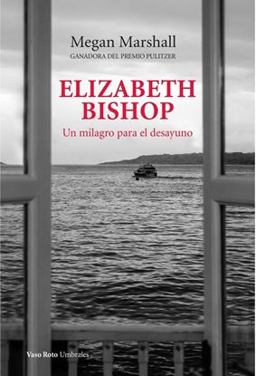 Imagen de ELIZABETH BISHOP. UN MILAGRO