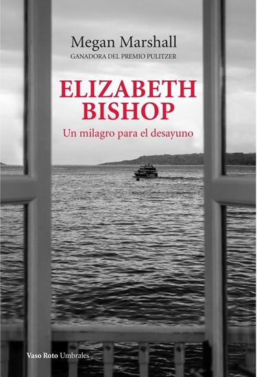 Imagen de ELIZABETH BISHOP. UN MILAGRO