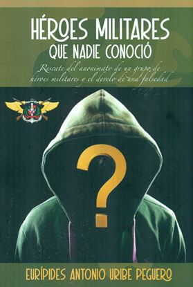 Imagen de HEROES  MILITARES QUE NADIE CONOCIO