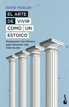 Imagen de EL ARTE DE VIVIR COMO UN ESTOICO (BOL)