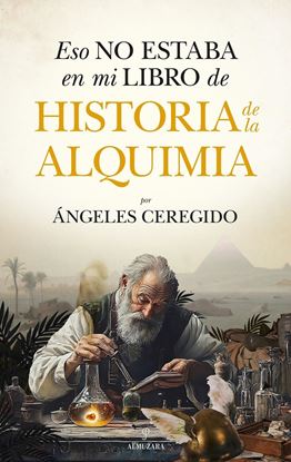 Imagen de ESO NO ESTABA.. HISTORIA DE LA ALQUIMIA