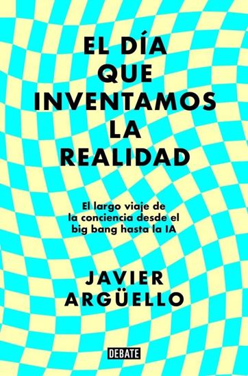 Imagen de EL DIA QUE INVENTAMOS LA REALIDAD