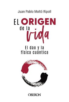 Imagen de EL ORIGEN DE LA VIDA, EL DAO Y LA FISICA