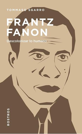Imagen de FRANTZ FANON. DESCOLONIZAR LO HUMANO