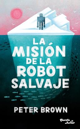 Imagen de LA MISION DE LA ROBOT SALVAJE