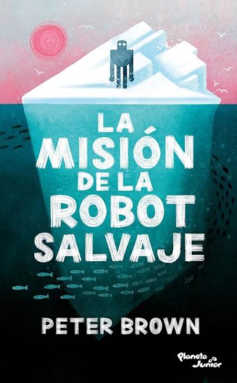 Imagen de LA MISION DE LA ROBOT SALVAJE