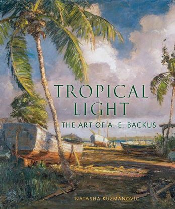 Imagen de TROPICAL LIGHT THE ART OF A. E. BACKUS