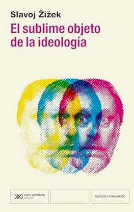 Imagen de EL SUBLIME OBJETO DE LA IDEOLOGIA