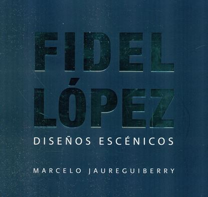 Imagen de FIDEL LOPEZ. DISEÑOS ESCENICOS