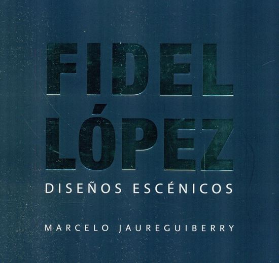 Imagen de FIDEL LOPEZ. DISEÑOS ESCENICOS
