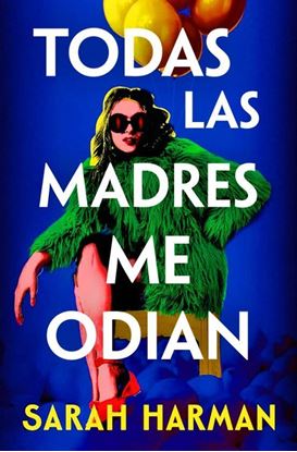 Imagen de TODAS LAS MADRES ME ODIAN