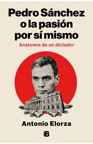 Imagen de PEDRO SANCHEZ, O LA PASION POR SI MISMO
