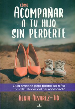Imagen de COMO ACOMPAÑAR A TU HIJO SIN PERDERTE