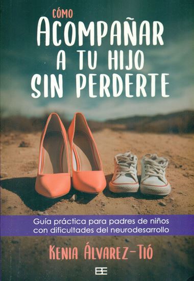 Imagen de COMO ACOMPAÑAR A TU HIJO SIN PERDERTE